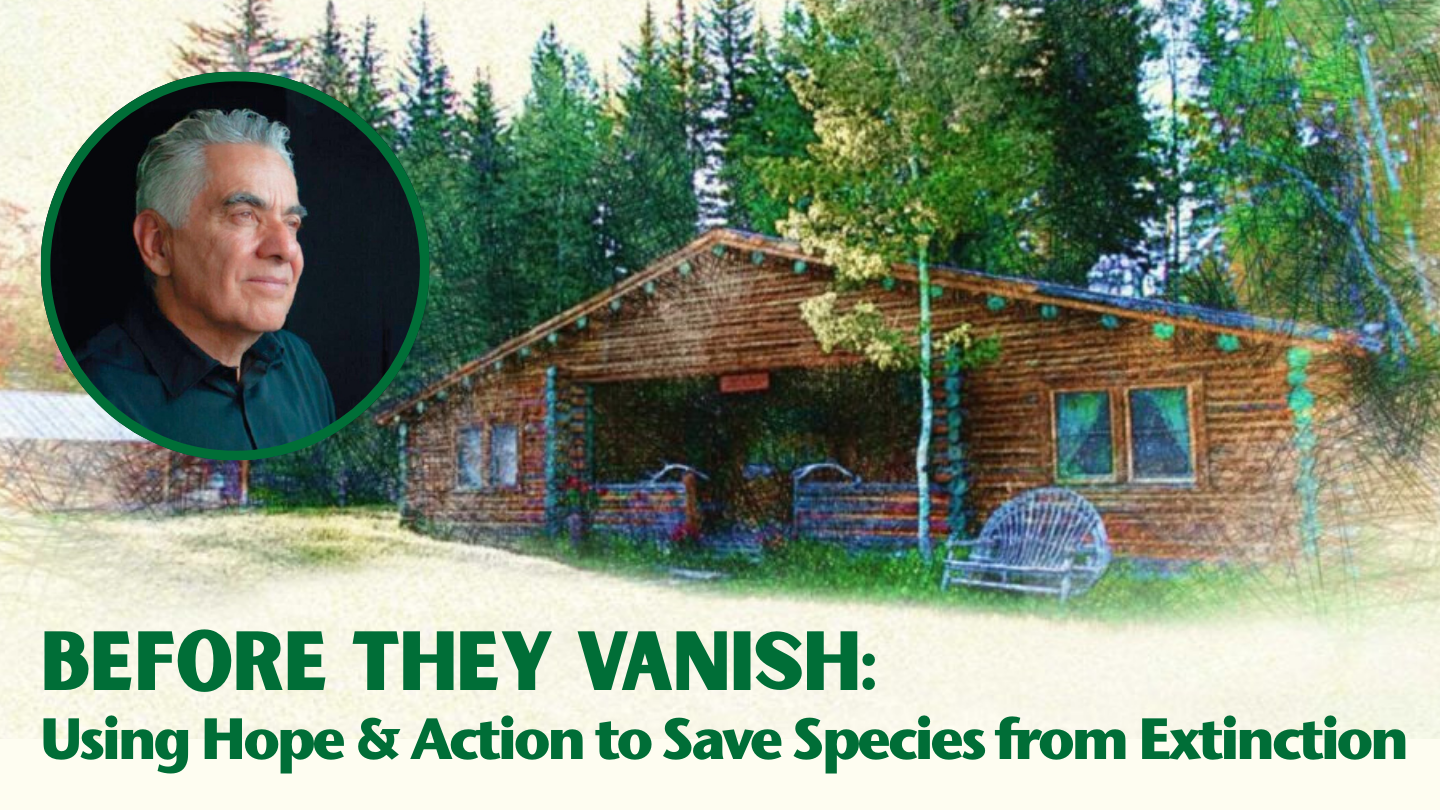 BEFORE THEY VANISH Before they vanish, Speaker Series, Murie Ranch